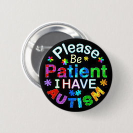 Bitte seien Sie geduldig, ich habe AUTISM Button