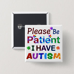 Bitte seien Sie geduldig, ich habe AUTISM Button