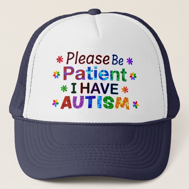 Bitte seien Sie geduldig, ich habe AUTISM Truckerkappe (Vorderseite)