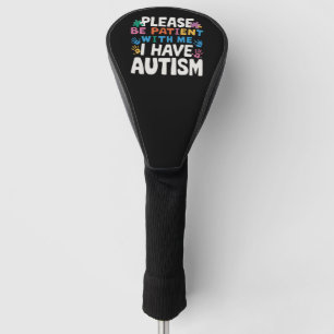 Bitte Seien Sie Geduldig, Ich Habe Autismus-Bewuss Golf Headcover