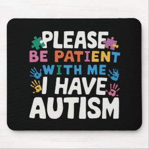 Bitte Seien Sie Geduldig, Ich Habe Autismus-Bewuss Mousepad