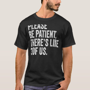 Bitte seien Sie geduldig Thermen wie 3 von uns Spa T-Shirt