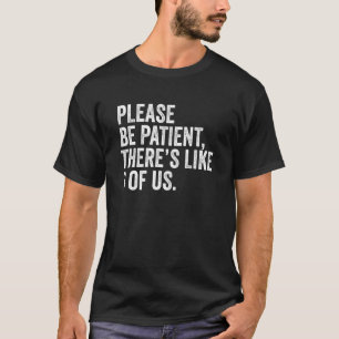 Bitte seien Sie geduldig Thermen wie 3 von uns Spa T-Shirt
