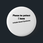 Bitte seien Sie geduldig, wenn ich ein reizbares D Button<br><div class="desc">Bitte sei geduldig,  ich habe Reizdarmsyndrom,  Darm,  Syndrom, ibs, lustig, chronisch, Krankheit, Darm, Achtsamkeit, ibd, ibs, Bewusstsein, Farbe, Syndrom, reizbar, Kronen, ibd, chronisch, krankhaft, unsichtbar, Krankheit chronisch,  chronisch, Schmerz</div>