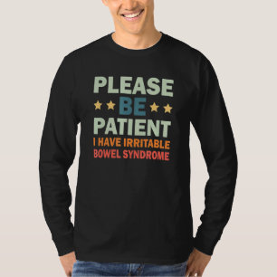 Bitte seien Sie geduldig, wenn ich ein reizbares D T-Shirt