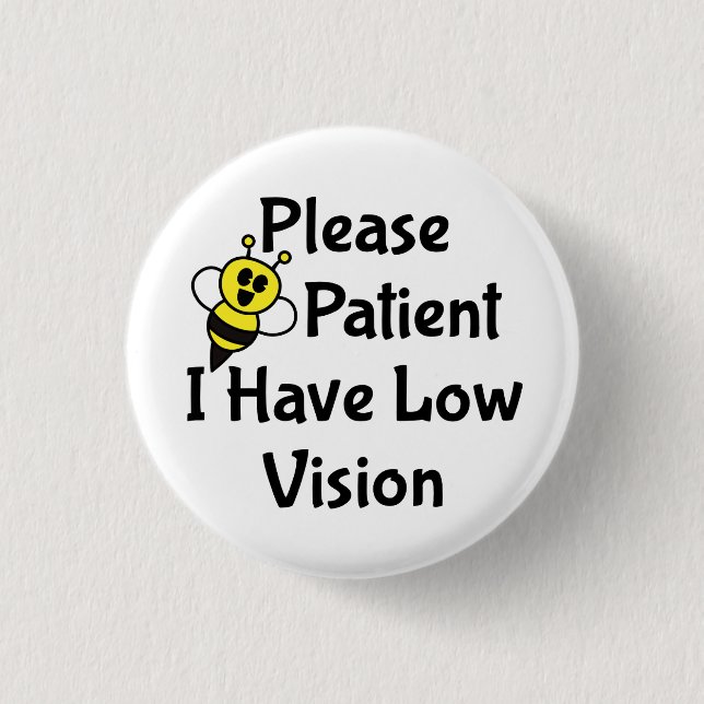Bitte seien Sie geduldig, wenn ich eine Sehstörung Button (Vorderseite)