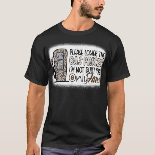 Bitte senken Sie die Gaspreise Iu2019m, die nicht  T-Shirt