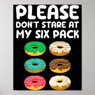 Bitte starr nicht auf meine Six-Pack-Donuts-Bauchm Poster