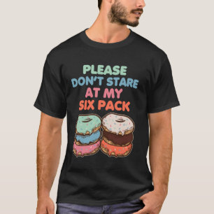 Bitte starren Sie nicht an meinem Sixpack Fake Mus T-Shirt