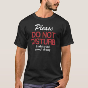 Bitte stören Sie die grafische Persönlichkeit nich T-Shirt