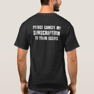 Bitte stornieren Sie mein Abonnement für Ihre Ausg T-Shirt