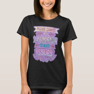 Bitte stornieren Sie mein Abonnement für Ihre Ausg T-Shirt