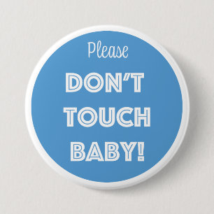Bitte TOUCH nicht BABY! Button