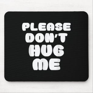 Bitte umarme mich nicht lustig  mousepad