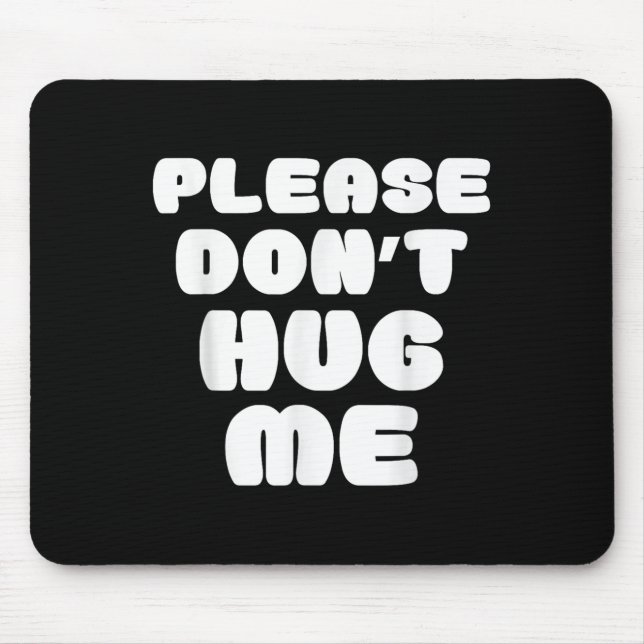 Bitte umarme mich nicht lustig  mousepad (Vorne)