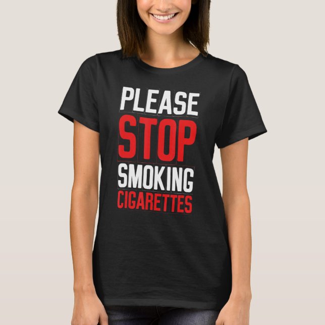 Bitte unterbrechen Sie das Rauchen von Zigaretten  T-Shirt (Vorderseite)