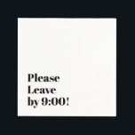 Bitte Verlass bis 9:00 Uhr! Einfache Design Funny  Serviette<br><div class="desc">Immer sicher,  zum Lachen,  diese einfache und humorvolle Botschaft kommt genau zu dem Punkt: "Bitte Verlass um 9:00 Uhr!" Dies ist ein vollständig bearbeitbares Design: Sie können die Zeit,  Ihre Farben,  Schriftart...  ändern oder sogar die Nachricht selbst! Viel Spaß!</div>