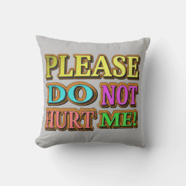 "Bitte verletze mich nicht!" Niedliches Design. Je Kissen