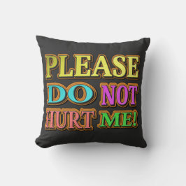 "Bitte verletze mich nicht!" Niedliches Design. Je Kissen