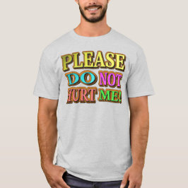 "Bitte verletze mich nicht!" Niedliches Design. Je T-Shirt