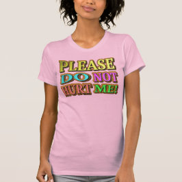 "Bitte verletze mich nicht!" Niedliches Design. Je T-Shirt