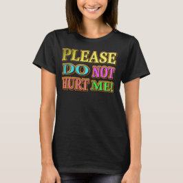 "Bitte verletze mich nicht!" Niedliches Design. Je T-Shirt