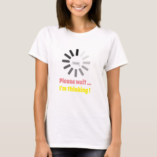 Bitte warten Sie, ich denke an Personalisierte Tre T-Shirt