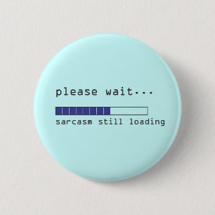 Bitte warten Sie Sarcasm noch geladen Button