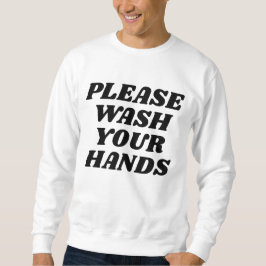Bitte waschen Sie Ihre Hände Sweatshirt