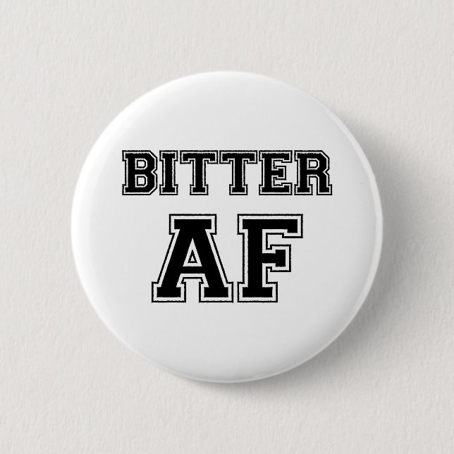 BITTER AF BUTTON (Vorderseite)