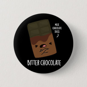 Bitter Chocolate Funny Candy Pun Dark BG Button