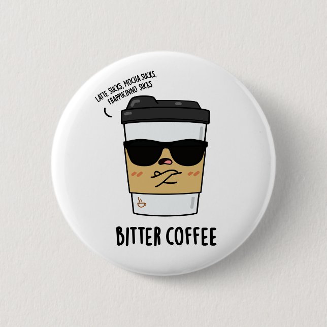 Bitter Coffee Funny Drink Puff Button (Vorderseite)