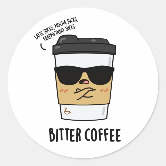 Bitter Coffee Funny Drink Puff Runder Aufkleber (Vorderseite)