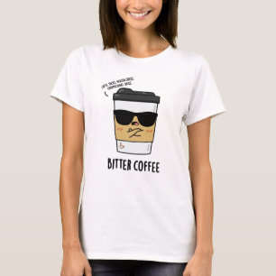 Bitter Coffee Funny Drink Puff T-Shirt