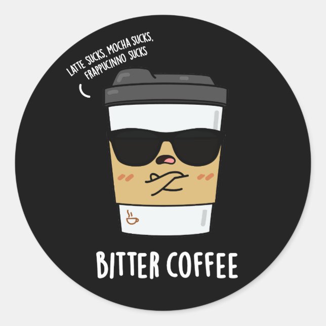 Bitter Coffee Funny Drink Pun Dark BG Runder Aufkleber (Vorderseite)