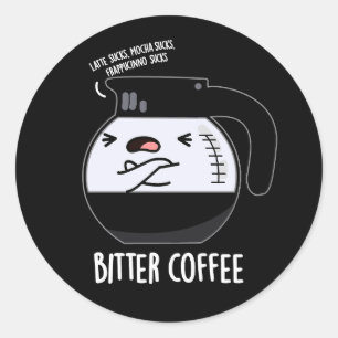 Bitter Coffee Funny Food Puff Dark BG Runder Aufkleber