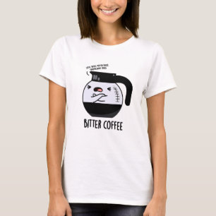 Bitter Coffee Funny Food Puff T-Shirt