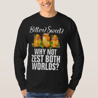 Bitter Sweet Warum nicht Zest beide Welten Marmala T-Shirt