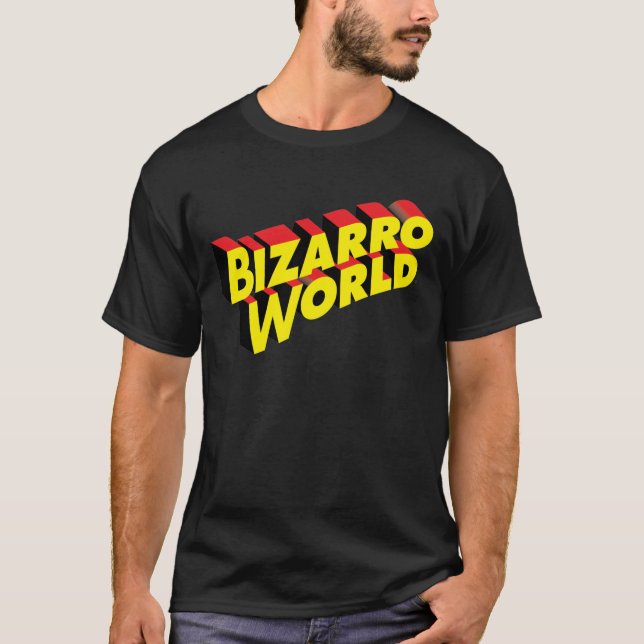 Bizarro World T - Shirt (Vorderseite)