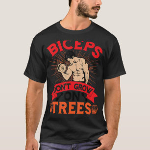 Bizeps wachsen nicht auf Bäumen Fitness und Bodybu T-Shirt