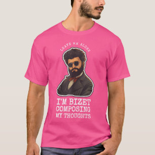 Bizet Opern Pun Klassischer Musiker Komponist T-Shirt