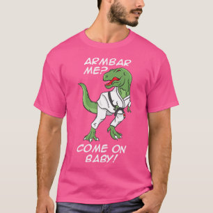 Bjj — Brasilianischer Jiu-Jitsu Armbar T-Rex Come T-Shirt