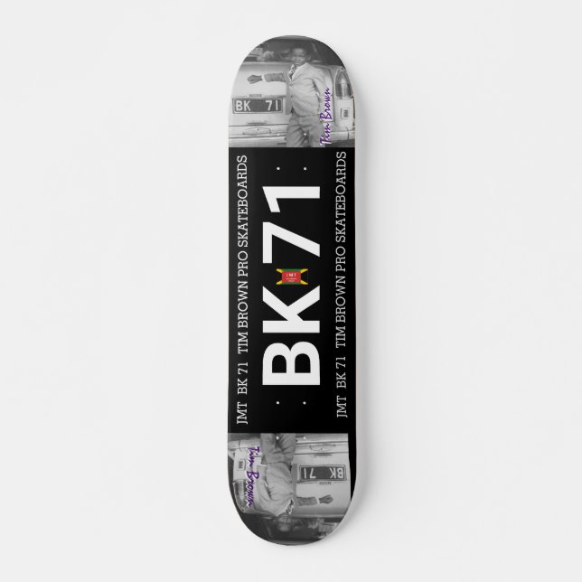 BK 71   TIM BROWN 7 3/4" Skateboard Deck (Vorne)