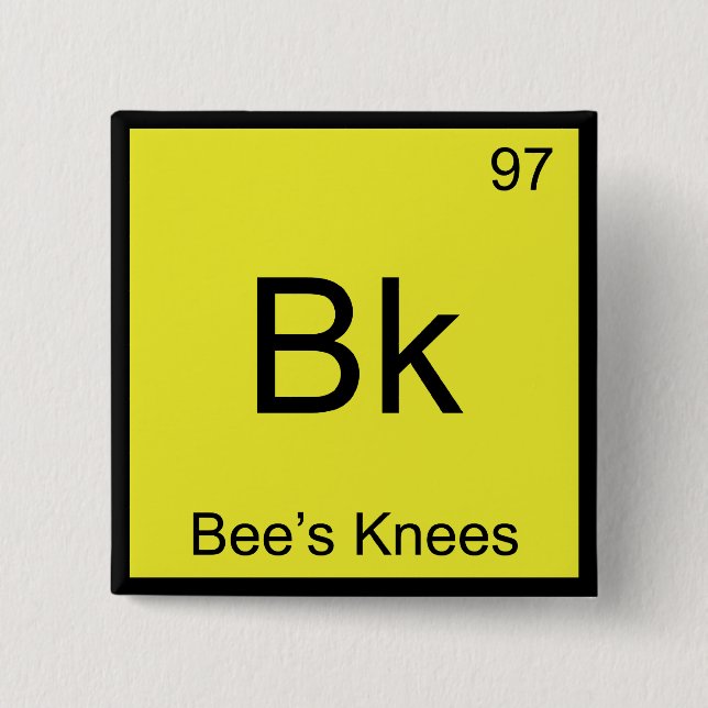 Bk - Bee's Knees Chemie-Elementsymbol Bee Tee Button (Vorderseite)