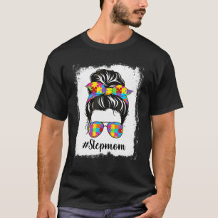 Blached Autism Stepmuth Messy Bun Autismus Bewusst T-Shirt