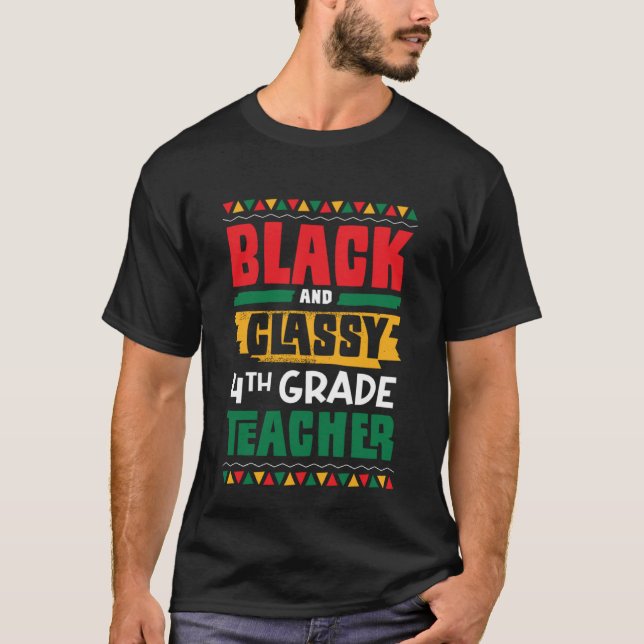 Black and Classy 4th Grade Teacher Black History m T-Shirt (Vorderseite)