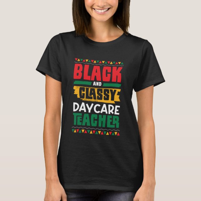 Black and Classy Daycare Teacher Black History Mon T-Shirt (Vorderseite)
