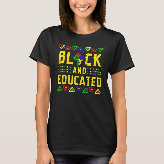 Black And Educated Black History Month African Pri T-Shirt (Vorderseite)