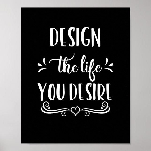 Black and White Design the Life You Desire Poster (Devant)