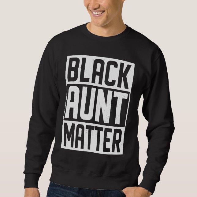 Black Aunt Matter African Black History Month Sweatshirt (Vorderseite)